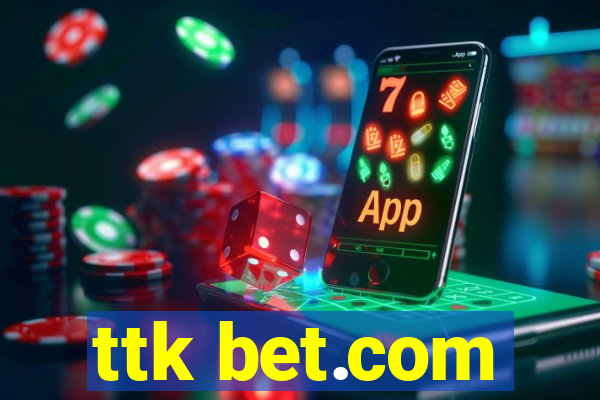 ttk bet.com